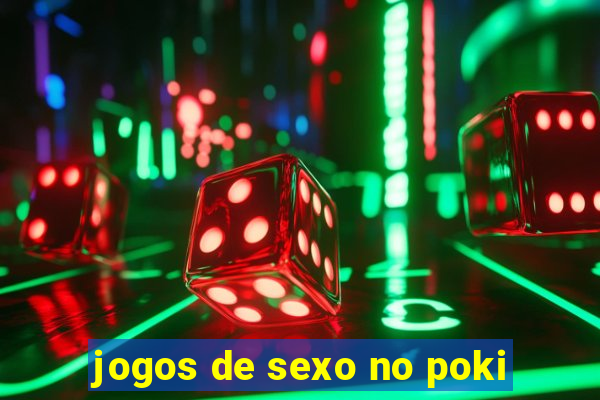 jogos de sexo no poki